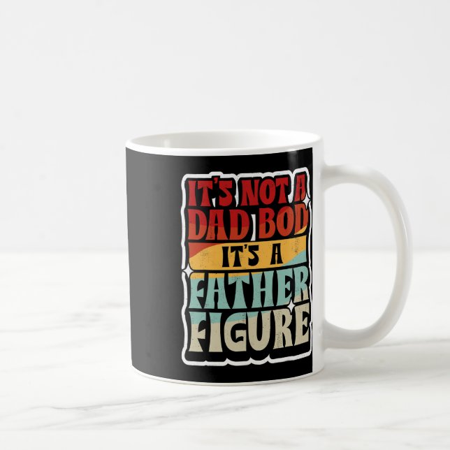 Mens It&# s Not A Dad Bod It&# s A Father Figure Coffee Mug (Right)