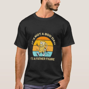 Mens It S Not A Dad Bod It S A Father Figure Retro T-Shirt