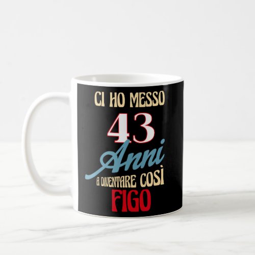 Mens It Took 43 Years Joke Birthday  Ironic  Coffee Mug