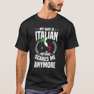 Mens Italy   My Wife Is Italian Nothing Scares Me T-Shirt