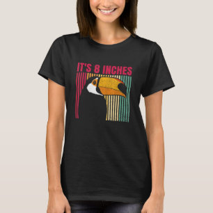 Mens It's 8 Inches For A Toucan Birder T-Shirt