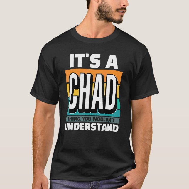 Mens It's A Chad Thing You Wouldn't Understand T-Shirt (Front)