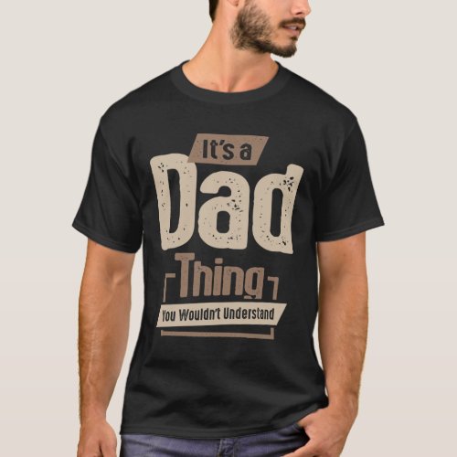 Mens Its a Dad Thing Funny Dad Grandpa T_Shirt