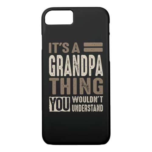 Mens Its a Grandpa Thing Gift iPhone 87 Case
