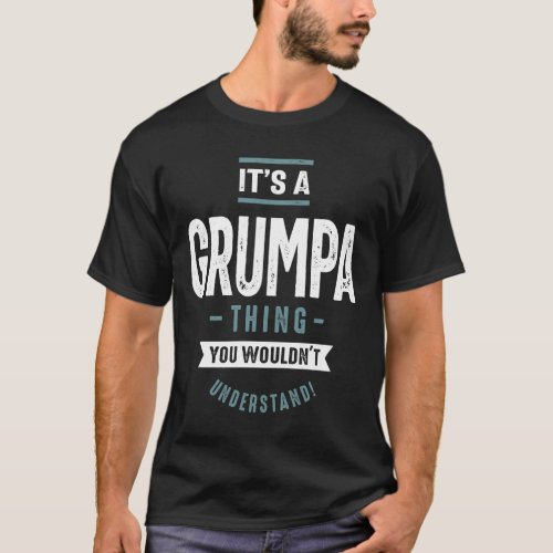 Mens Its a Grumpa Thing Grandpa Gift T_Shirt
