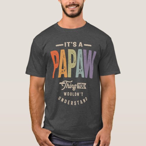 Mens Its a Papaw Thing Funny Dad Grandpa T_Shirt