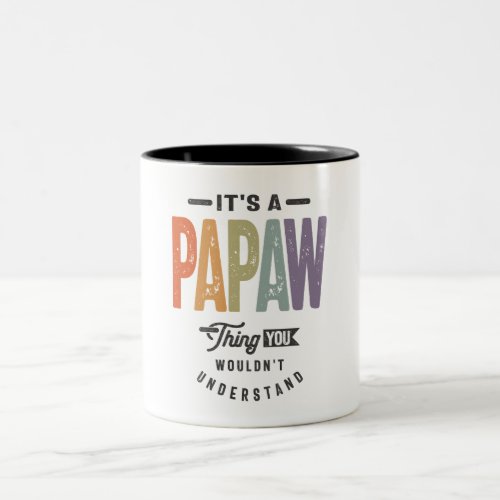 Mens Its a Papaw Thing Funny Dad Grandpa  Two_Tone Coffee Mug
