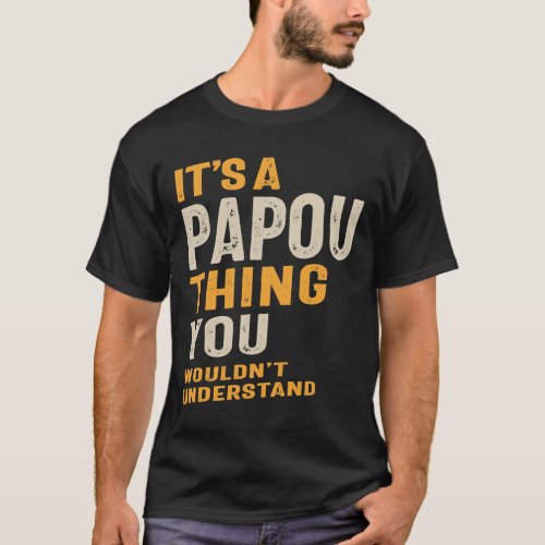 Mens Its a Papou thing Father Grandpa Gift T_Shirt