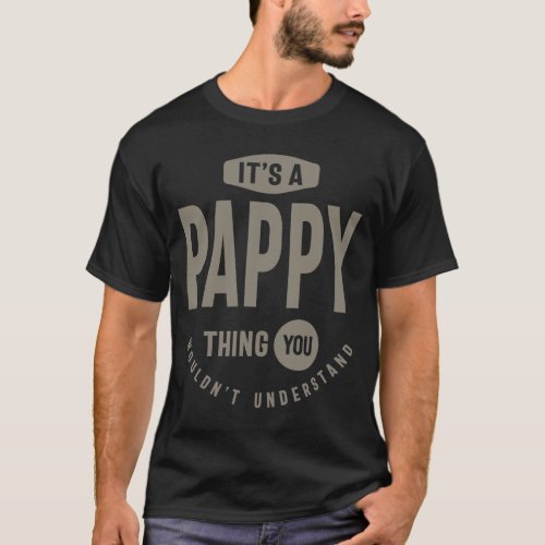 Mens Its a Pappy Thing _ Fathers Day Grandpa T_Shirt