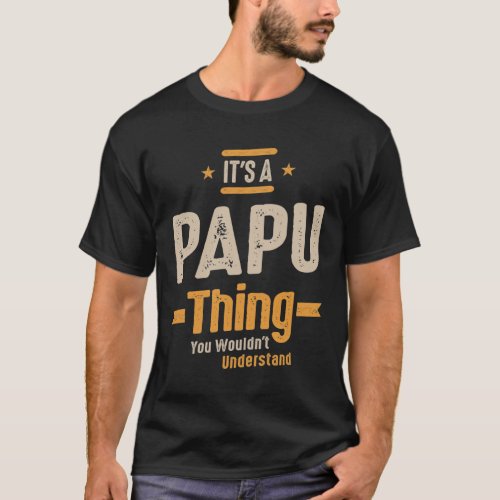 Mens Its a Papu Thing Funny Dad Grandpa T_Shirt