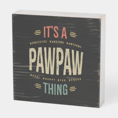 Mens Its a PawPaw Thing Grandpa Father Gift Wooden Box Sign