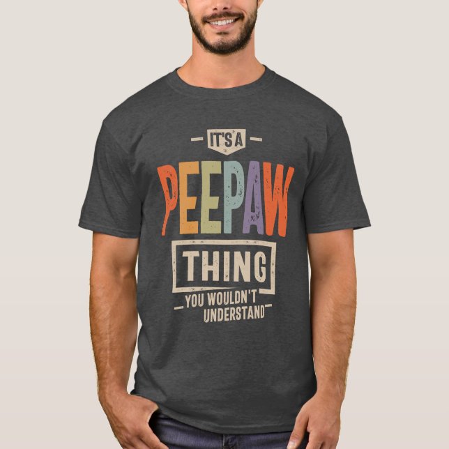 Mens It's a Peepaw Thing Funny Dad Grandpa T-Shirt (Front)