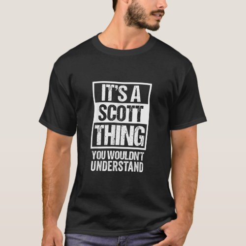 Mens Its A Scott Thing You Wouldnt Understand _  T_Shirt