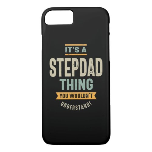 Mens Its a StepDad Thing _ Father Grandpa Gift iPhone 87 Case