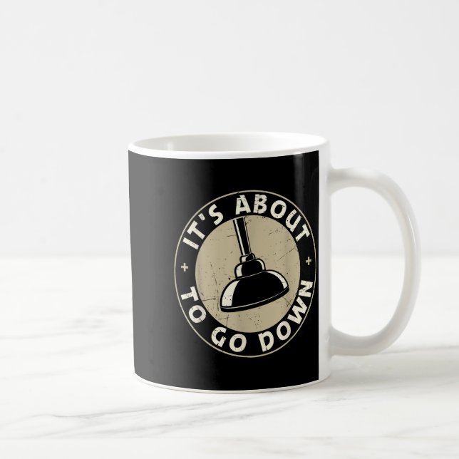 Mens It's About To Go Down Funny Plumber Quote Plu Coffee Mug (Right)