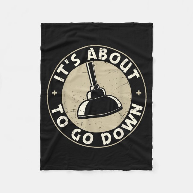 Mens It's About To Go Down Funny Plumber Quote Plu Fleece Blanket (Front)