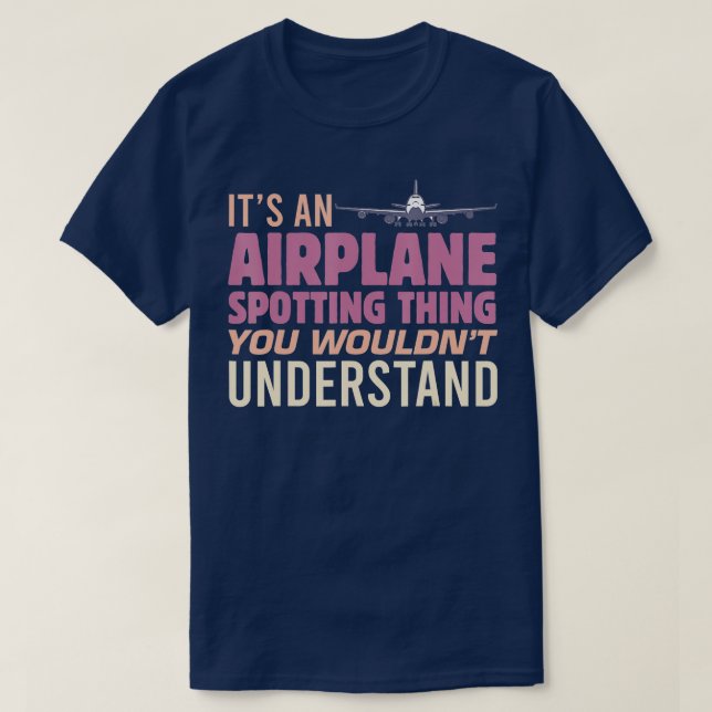 Mens It's an Airplane Spotting Thing You Wouldn't  T-Shirt (Design Front)