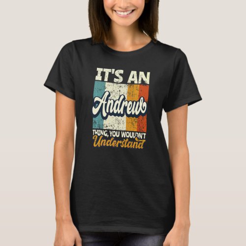 Mens It's An Andrew Thing You Wouldn't Understand T-Shirt