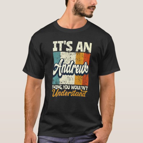 Mens It's An Andrew Thing You Wouldn't Understand T-Shirt