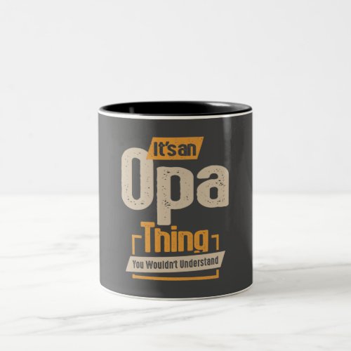 Mens Its an Opa Thing Funny Dad Grandpa  Two_Tone Coffee Mug