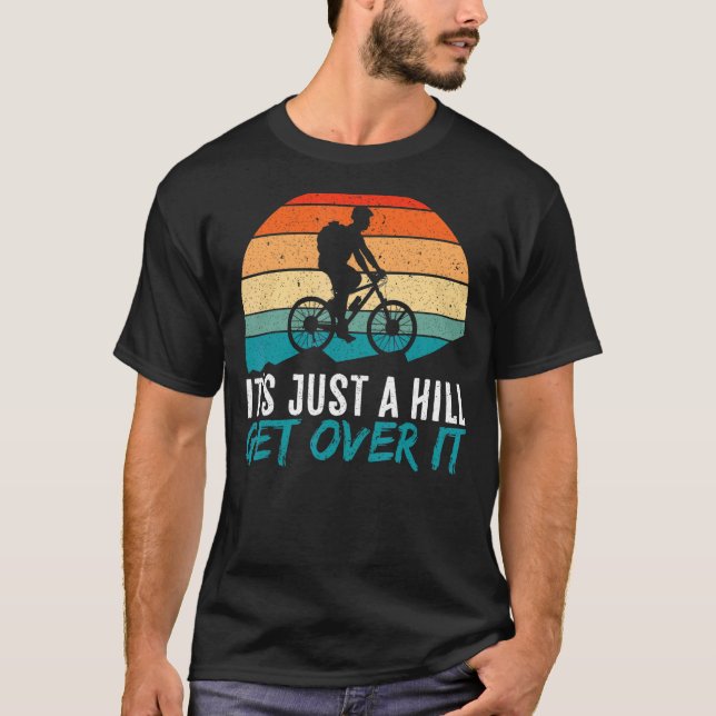 Mens It's Just A Hill Mountain Bike MTB Biker Biki T-Shirt (Front)