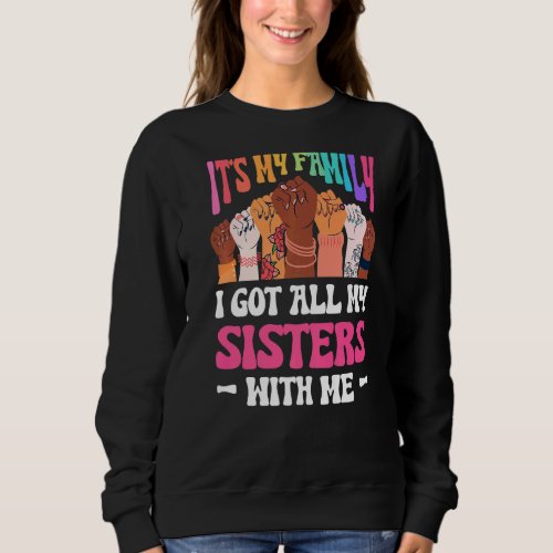 Mens Its My Family I Got All My Sisters With Me Sweatshirt