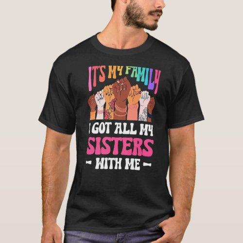 Mens Its My Family I Got All My Sisters With Me T_Shirt