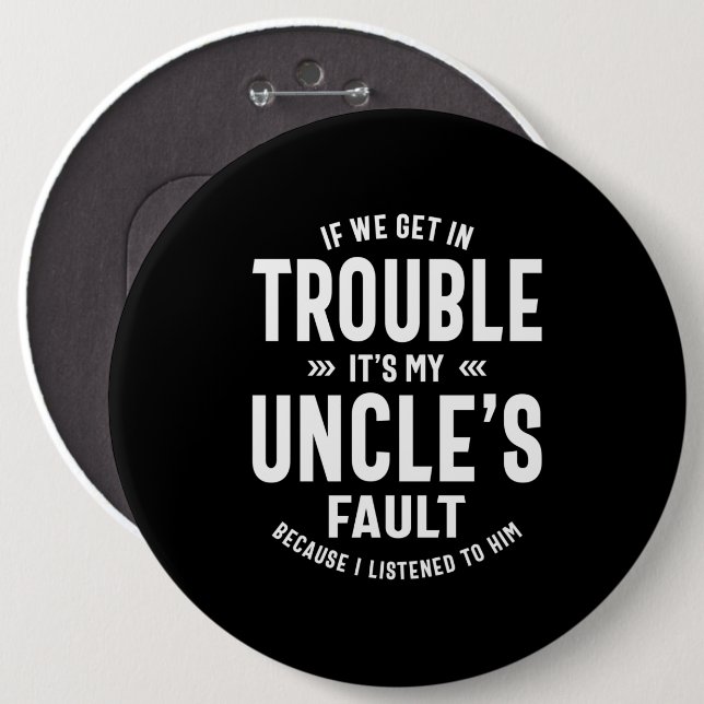Mens It's My Uncle's Faut Father Gift Button (Front & Back)