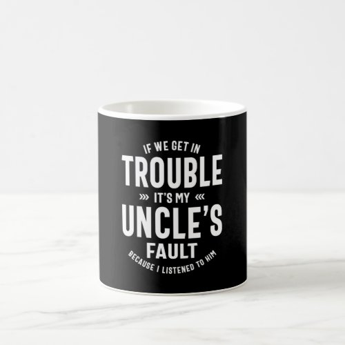 Mens Its My Uncles Faut Father Gift Coffee Mug