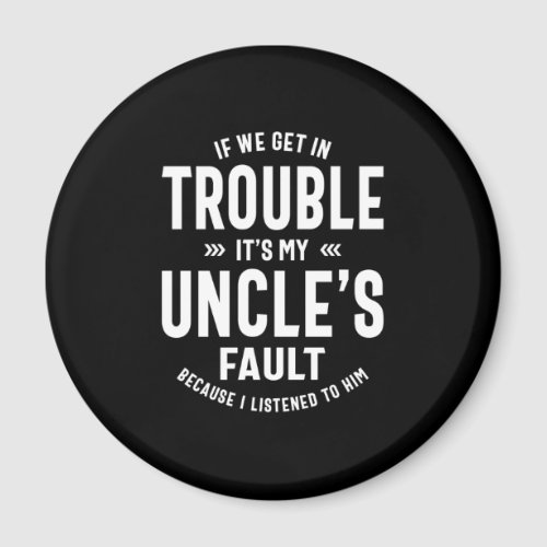 Mens Its My Uncles Faut Father Gift Magnet