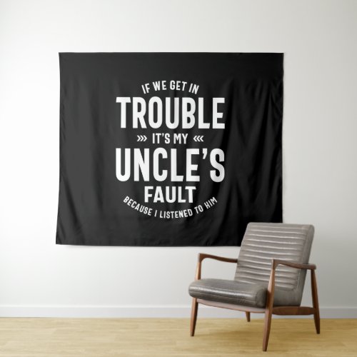 Mens Its My Uncles Faut Father Gift Tapestry