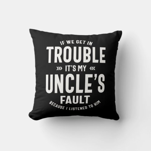 Mens Its My Uncles Faut Father Gift Throw Pillow