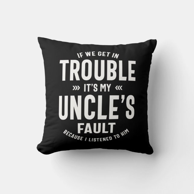 Mens It's My Uncle's Faut Father Gift Throw Pillow (Front)