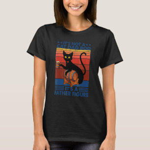 Mens It's Not A Cat Dad Bod It's A Father Figure F T-Shirt