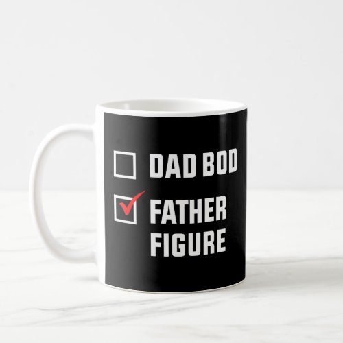 Mens Its Not A Dad Bod Its A Father Figure Fathers Coffee Mug