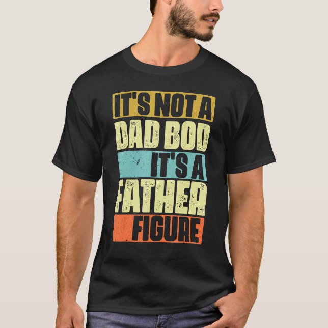 Mens It's Not A Dad Bod It's A Father Figure Retro T-Shirt (Front)