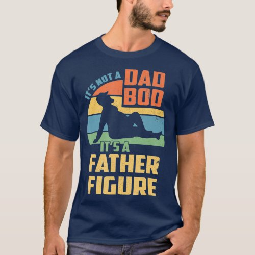 Mens Its Not a Dad Bod Its a Father Figure T_Shirt