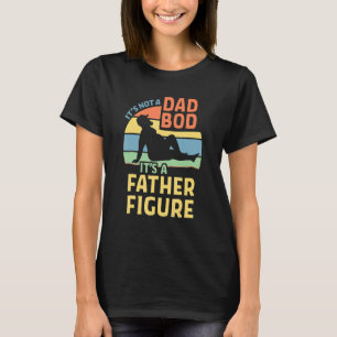 Mens It's Not A Dad Bod It's A Father-Figure T-Shirt