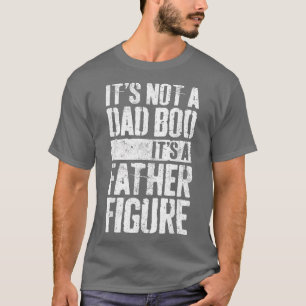 Mens Its Not A Dad Bod Its A Father Figure TShirt