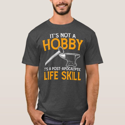 Mens Its Not A Hobby Its A Life Skill Funny T_Shirt