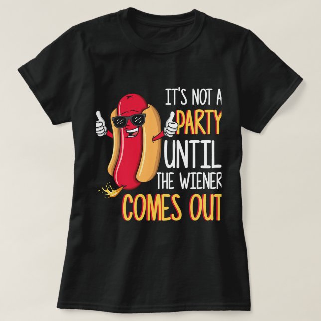 Mens Its Not A Party Until The Wiener Comes Out Fu T-Shirt (Design Front)