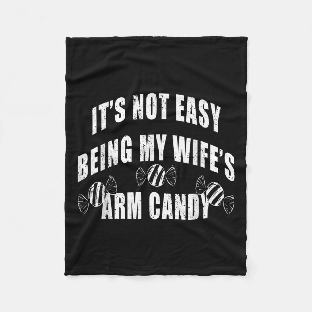 Mens Its Not Easy Being My Wifes Arm Candy Funny H Fleece Blanket (Front)