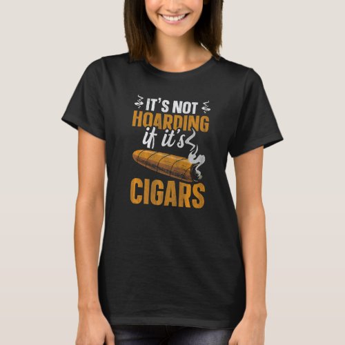 Mens Its not hoarding if itu2019s cigars Quote fo T_Shirt
