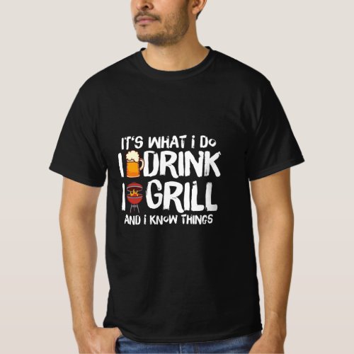 Mens Its What I Do Drink Grill Things Funny BBQ g T_Shirt