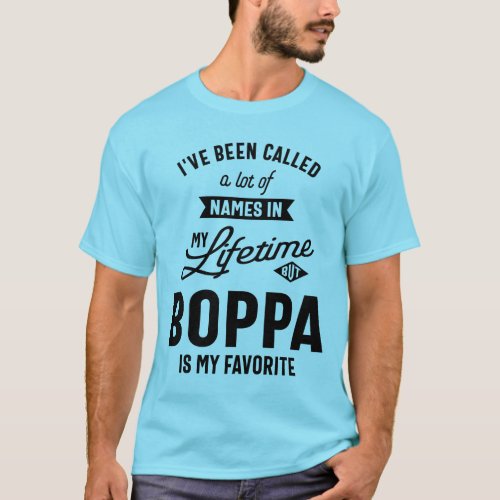 Mens Ive Been Called a Lot Names Boppa Grandpa T_Shirt