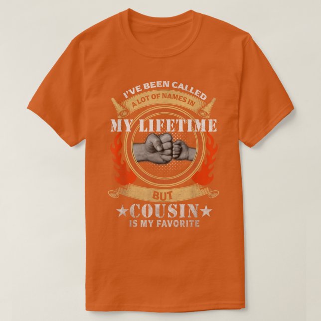 Mens I've Been Called A lot Of Names But Cousin Is T-Shirt (Design Front)