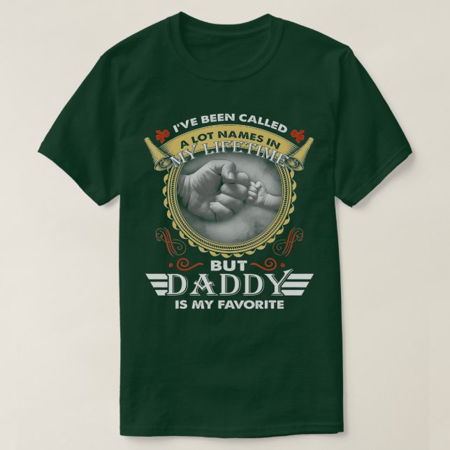 Mens I've Been Called A Lot Of Names But Daddy is  T-Shirt (Design Front)