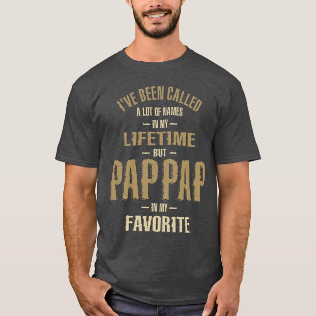 Mens I've Been Called a Lot of Names But Pap-Pap T-Shirt (Front)