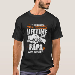 Mens I've Been Called A lot Of Names But Papa Is T-Shirt