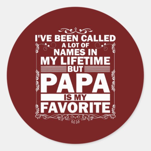 Mens Ive Been Called Lot Of Name But Papa Is My Classic Round Sticker